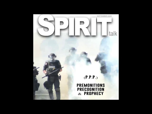 Spirit Talk September 2020 - PPP; Prophecy, Premonitions, & Precognition