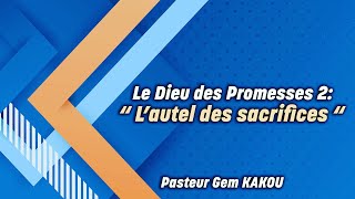 Le Dieu des Promesses 2 : L'Autel des Sacrifices !