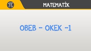 OBEB - OKEK -1 ( EBOB - EKOK) | Matematik | Hocalara Geldik