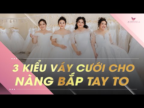 3 Kiểu Váy Cưới Cho Nàng Có Bắp Tay To | Audora Việt nam