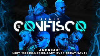 Anonimus, Miky Woodz, Lary Over, Noriel, Brray & Cauty - Te Confisco Remix