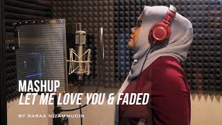 Let Me Love You & Faded Mashup (Cover by Raraa)