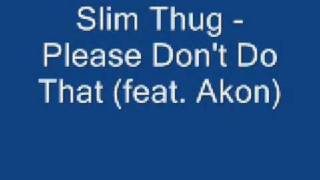 Watch Slim Thug Please Dont Do That video