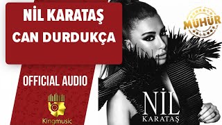 Nil Karataş - Can Durdukça - (  Audio )