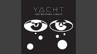 Watch Yacht We Have All Weve Ever Wanted video