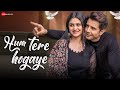 Hum Tere Hogaye - Official Music Video | Zaan Khan & Riya Kapoor | Altamash Faridi | Nazakat Shujat