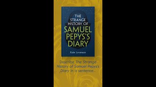 The Strange History Of Samuel Pepyss Diary In One Sentence