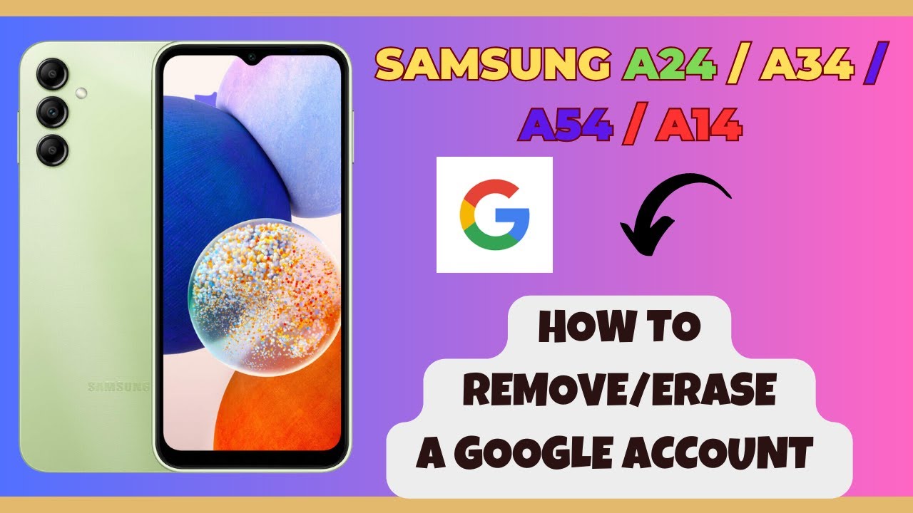 How to Remove/Erase A Google Account Samsung A24 / A34 / How to Remove/Erase A Google Account Samsung A24 / A34 /