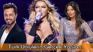 Türk Ünlülerin Gerçek Yaşları