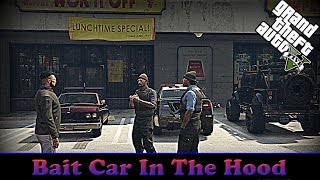 Bait Car In The Hood Gta 5 Skit