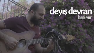 Deyiş Devran - Beni Vur