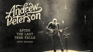 Watch Andrew Peterson After The Last Tear Falls video