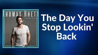 Watch Thomas Rhett The Day You Stop Lookin Back video
