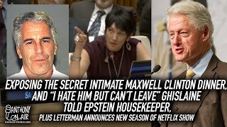 Exposing Secret Ghislaine Maxwell Bill Clinton Dinner, What Maxwell Once Said To Housekeeper & More
