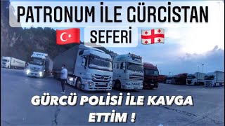 Patronum İle Gürci̇stan Seferi̇ Sarp Sınır Kapısı Tır Kuyruğu Gürcü Poli̇sleri̇ İle Gergi̇n Anlar