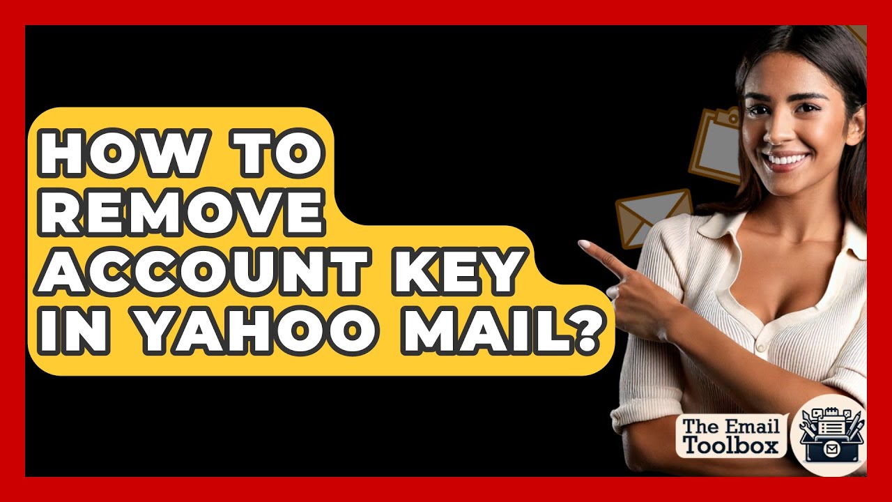 How To Remove Account Key In Yahoo Mail? – How To Remove Account Key In Yahoo Mail? –