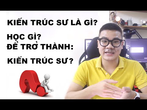KIẾN TRÚC SƯ LÀ GÌ? HỌC GÌ ĐỂ TRỞ THÀNH KIẾN TRÚC SƯ? || LAI STUDIO