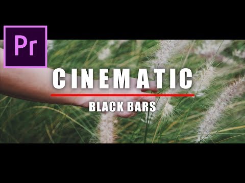 วิธีทำวีดีโอให้เหมือน ภาพยนตร์ มากขึ้นด้วย ด้วย "CINEMATIC BLACK BARS" | Premiere pro CC