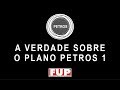 A verdade sobre o Plano Petros 1 A verdade sobre o Plano Petros 1