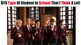 BTS Members Type Of Student In School That I Think A Lot! (Part 1)