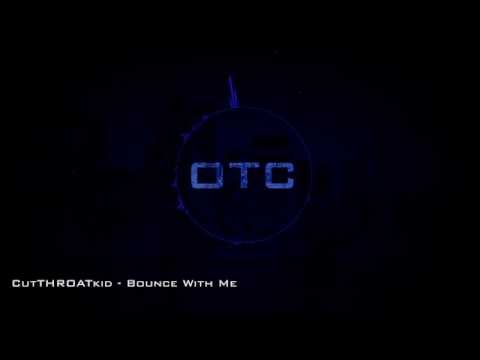 CutTHROATkid - Bounce With Me