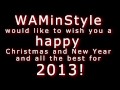 WAMinStyle would like to wish you a happy Christmas and New Year and all the best for 2013!