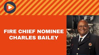 消防局长提名查尔斯·贝利就长期愿景发表讲话