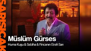 Müslüm Gürses - Huma Kuşu & Sabiha & Fincanın Etrafı Sarı (Sarı Sıcak)