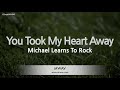 Michael Learns To Rock-You Took My Heart Away (Karaoke Version)