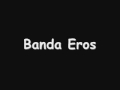 Banda Eros : TopVideos.com.br