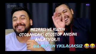 MEZARCI KUZENİ İLE OTOSTOP MACERASINI ANLATIYOR GÜLMEK GARANTİ 😃😃