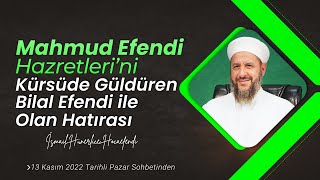 Mahmud Efendi Hazretleri'ni Kürsüde Güldüren Bilal Efendi ile Olan Hatırası - İs