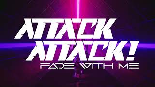 Attack Attack! - Fade With Me