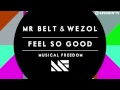 Mr. Belt & Wezol - Feel So Good (Available September 1)