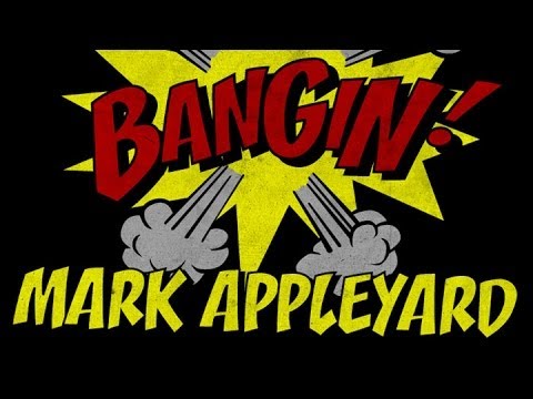 Mark Appleyard - Bangin!