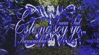 Este No Soi Yo Kuraimokha X Laura Sad