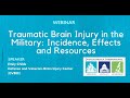 Traumatic Brain Injury in the Military: Incidence, Effects and Resources