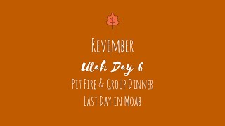 Last Day in Moab | Pit Fire & Group Dinner | Utah Day 6 | Revember