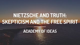 Nietzsche And Truth: Skepticism And The Free Spirit