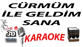 CÜRMÜM İLE GELDİM SANA KARAOKE [3DTÜRKİYE KARAOKE]