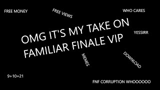 My Take On Familiar Finale Vip Wow Fnf Corruption