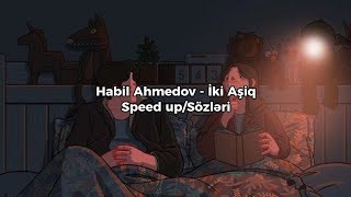 Habil Ahmedov - İki Aşiq (Speed up, Sözleri)