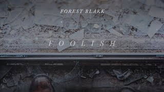 Forest Blakk - Foolish (Visualizer)