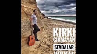 Volkan Eren Kırkı Çıkmayan Sevdalar