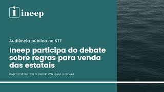 William Nozaki participa da audiência pública no STF sobre regras para venda das estatais