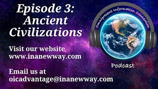 Episode 3- Ancient Civilizations (More ancient than you might think)