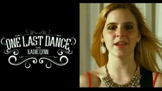 Kadie Lynn - One Last Dance  YouTube Exclusive