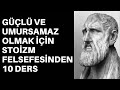 STOİZM FELSEFESİ İLE GÜÇLÜ İNSAN OLMAK