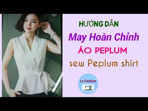083 Hướng dẫn cách may hoàn chỉnh mẫu Áo Peplum |le fashion |dạy cắt may |how to sew