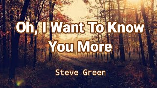 Watch Steve Green Oh I Want To Know You More video